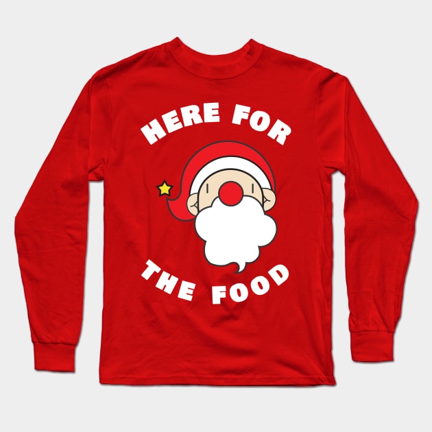 Here For The Food Long Sleeve T-Shirt by swagmaven